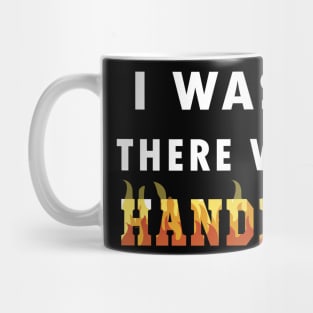 I Was Told There Would Be A Handbasket Mug